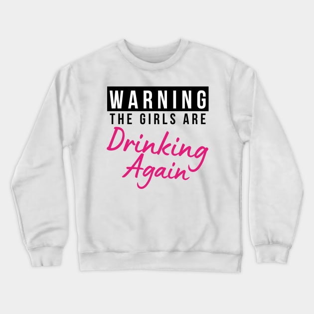 Warning The Girls Are Out Drinking Again. Matching Friends. Girls Night Out Drinking. Funny Drinking Saying. Black and Pink Crewneck Sweatshirt by That Cheeky Tee